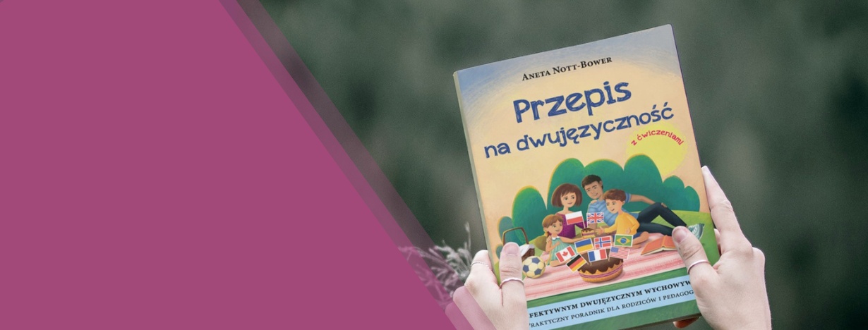 O efektywnym dwujęzycznym wychowywaniu. Praktyczny poradnik dla rodziców i pedagogów. Z ćwiczeniami 